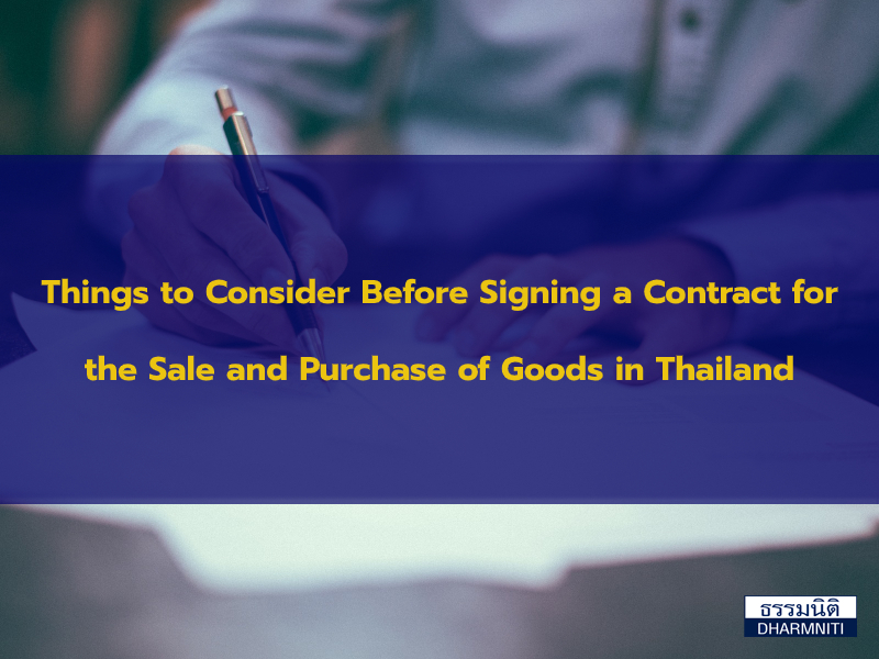 Things to Consider Before Signing a Contract for the Sale and Purchase of Goods in Thailand