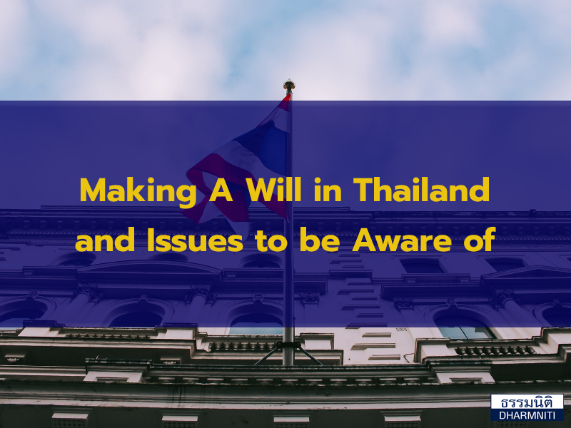 Making A Will in Thailand and Issues to be Aware of