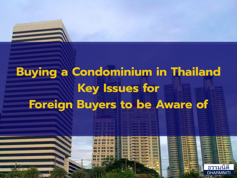 Buying a Condominium in Thailand – Key Issues for Foreign Buyers to be Aware of