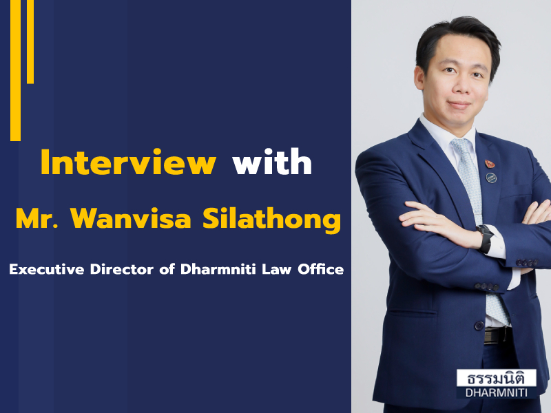 Interview with Mr. Wanvisa Silathong, Executive Director of Dharmniti Law Office