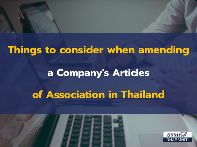 Things to consider when amending a Company’s Articles of Association in Thailand